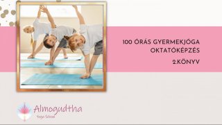 2. Gyermekjóga oktatóképzés - 2. tankönyv - 2025 kiadás