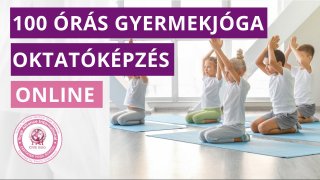 100 órás Gyermekjóga oktatóképzés - Online